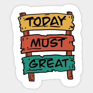 Today must great Sticker